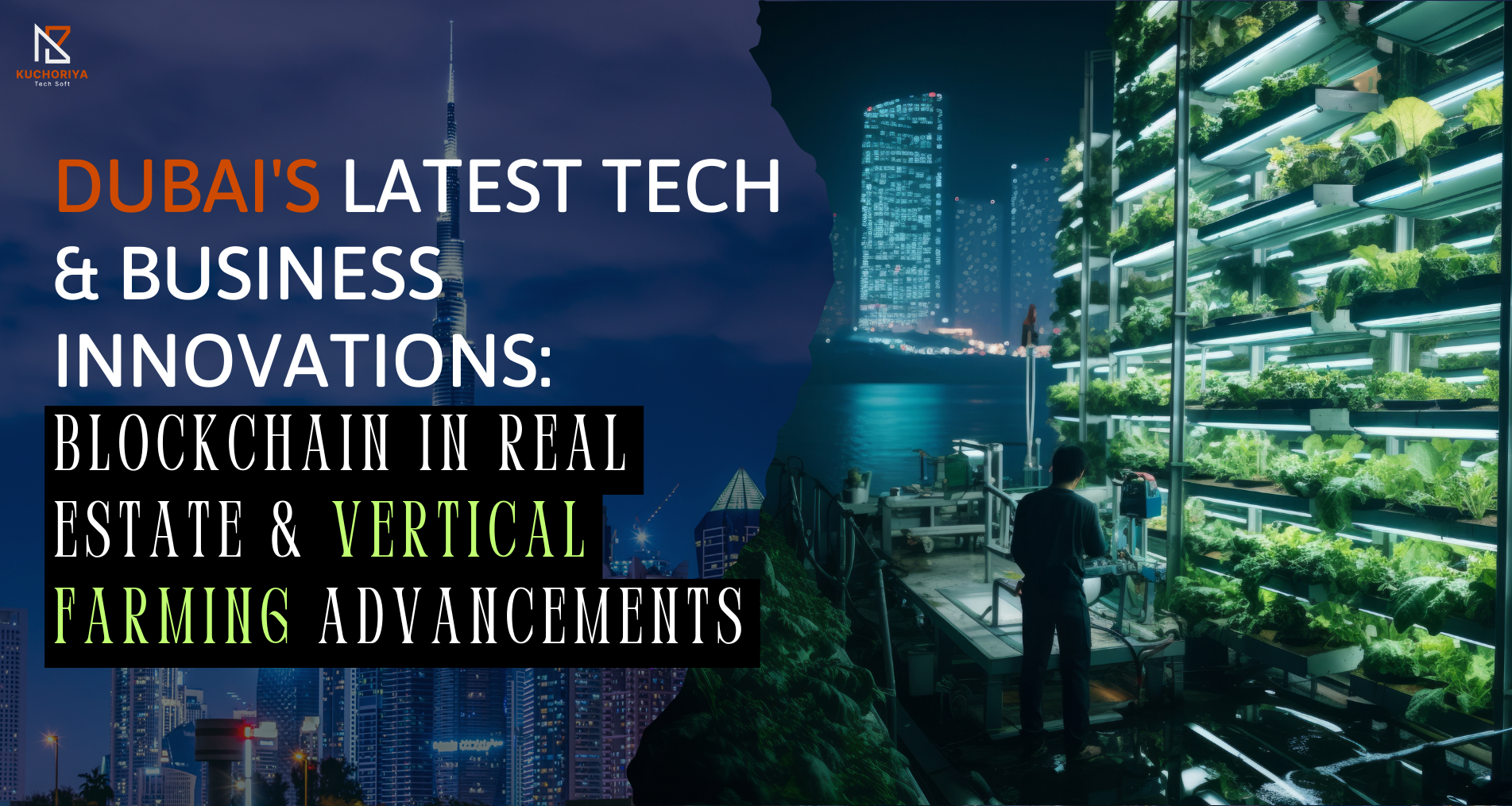 Dubai's Latest Tech & Business Innovations: Blockchain in Real Estate & Vertical Farming Advancements