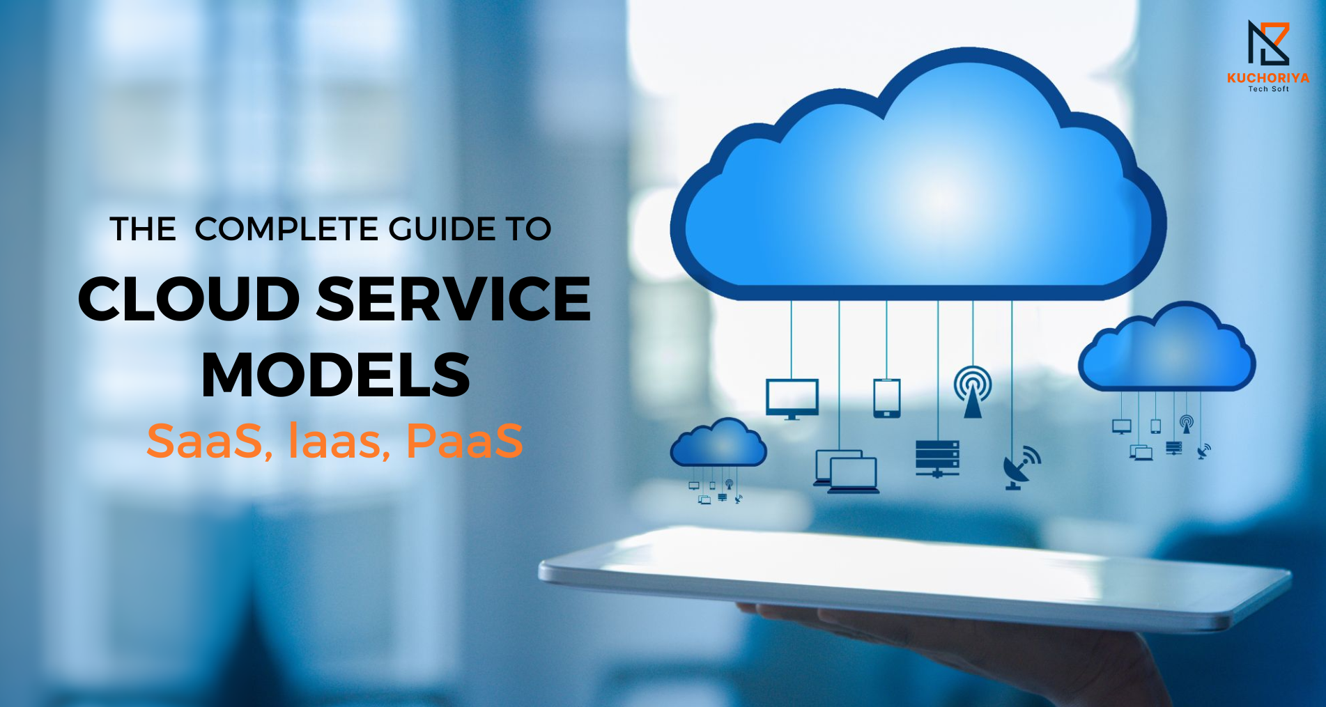 The Complete Guide to Cloud Service Models: SaaS, IaaS, PaaS